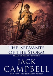 The Servants of the Storm (Pillars of Reality, Book 5) (Jack Campbell)