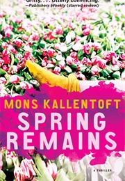 Spring Remains (Mons Kallentoft)