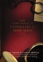 The Case-Book of Sherlock Holmes (Sherlock Holmes, #9) (Arthur Conan Doyle)