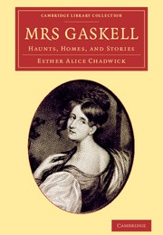 Mrs Gaskell: Haunts, Homes and Stories (Mrs Elis H.Chadwick)