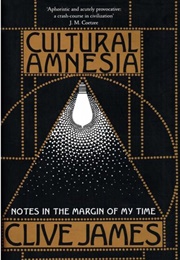 Cultural Amnesia (Clive James)