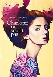 Charlotte Ne Sourit Pas (Thomas O. St-Pierre)