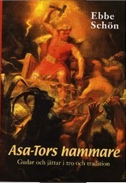 Asa-Tors Hammare: Gudar Och Jättar I Tro Och Tradition (Ebbe Schön)