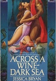 Across a Wine-Dark Sea (Jessica Bryan)