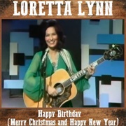 &#39;Happy Birthday (Merry Christmas and Happy New Year)&#39; by Loretta Lynn