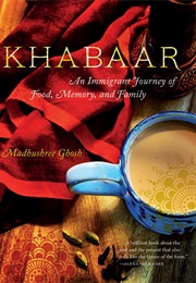 Khabaar: An Immigrant Journey of Food, Memory, and Family (Madhushree Ghosh)