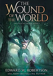 Wound of the World (Cycle of Galand, Book 3) (Edward J. Robertson)