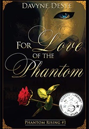 For the Love of the Phantom (Davyne Desey)