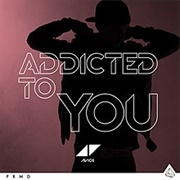 Addicted to You - Avicii