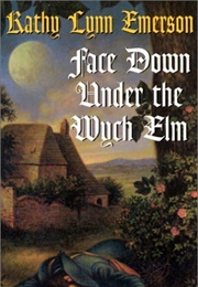 Face Down Under the Wych Elm (Kathy Lynn Emerson)