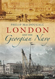 London and the Georgian Navy (Philip MacDougall)