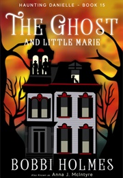 The Ghost and Little Marie (Bobbi Holmes)