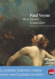 Mon Musée Imaginaire (Paul Veyne)