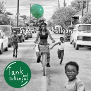 Tank and the Bangas - Green Balloon