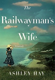 The Railway Man&#39;s Wife (Ashley Hay)