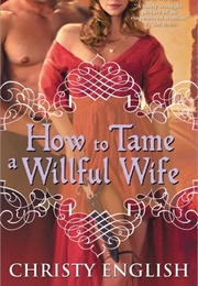 How to Tame a Willful Wife (Christy English)