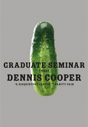 Graduate Seminar (Dennis Cooper)