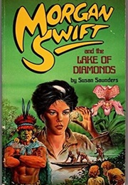 Morgan Swift and the Lake of Diamonds (Susan Saunders)