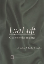 O Silêncio Dos Amantes (Lya Luft)