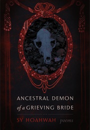 Ancestral Demon of a Grieving Bride: Poems (Sy Hoahwah)