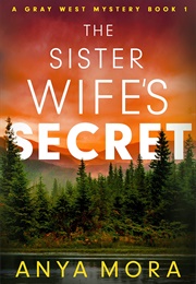 The Sister Wife&#39;s Secret (Anya Mora)