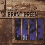 Grant Green - Iron City