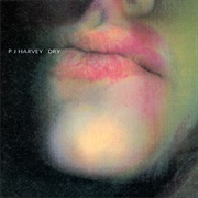 Dry - PJ Harvey