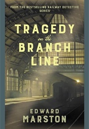 Tragedy on the Branch Line (Edward Marston)