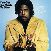 Barry White - I&#39;ve Got So Much to Give