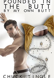 Pounded in the Butt by My Own Butt (Chuck Tingle)