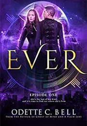 Ever: Episode One (Odette C. Bell)