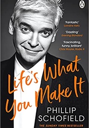 Life&#39;s What You Make It (Phillip Schofield)