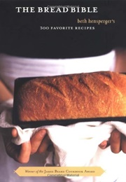 The Bread Bible (Beth Hensperger)