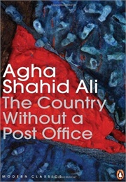 The Country Without a Post Office (Agha Shahid Ali)