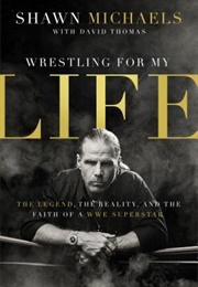 Wrestling for My Life (Shawn Michaels W/David Thomas)