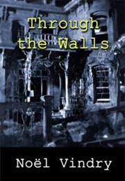 Through the Walls (Noel Vindry)