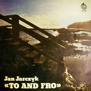 Jan Jarczyk – to and Fro