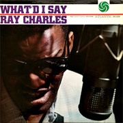 &#39;What&#39;d I Say&#39; by Ray Charles