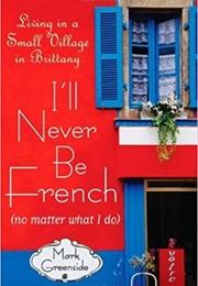 I&#39;ll Never Be French (Mark Greenside)