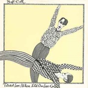 &#39;Tainted Love&#39; by Soft Cell