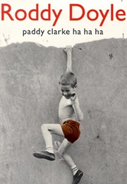 Paddy Clarke Ha Ha Ha (Roddy Doyle)