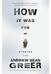 How It Was for Me (Andrew Sean Greer)