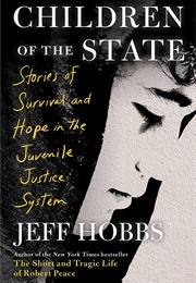 Children of the State: Stories of Survival and Hope in the Juvenile Justice System (Jeff Hobbs)
