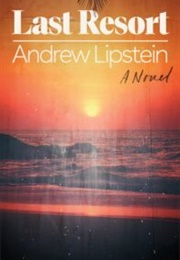 Last Resort: A Novel (Andrew Lipstein)