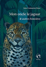 Mon Oncle Le Jaguar Et Autres Histoires (João Guimarães Rosa)