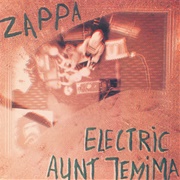 Electric Aunt Jemima - Frank Zappa and the Mothers of Invention