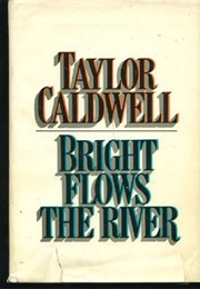 Bright Flows the River (Taylor Caldwell)