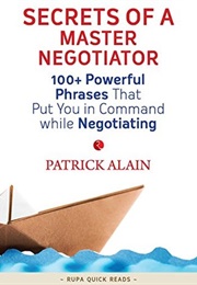 Secrets of a Master Negotiator (Patrick Alain)