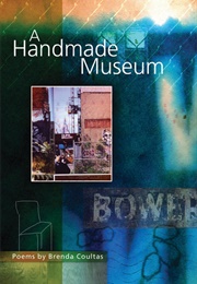 A Handmade Museum (Brenda Coultas)