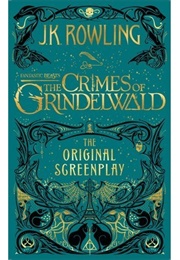 Fantastic Beasts: The Crimes of Grindelwald: The Original Screenplay (J.K. Rowling)